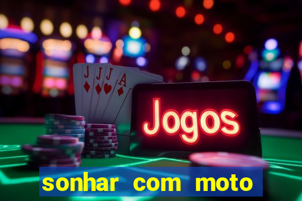 sonhar com moto roubada jogo do bicho